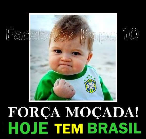 Força, Moçada! Hoje tem Brasil.