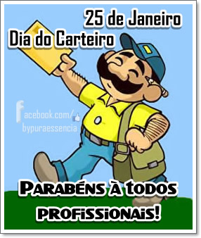 25 de Janeiro - Dia do Carteiro Parabéns a todos os profissionais!