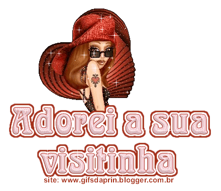 Adorei a sua visitinha.