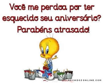Você me perdoa por ter esquecido seu aniversário?...