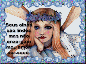 Seus olhos são lindos, mas não enxergam meu amor por você.