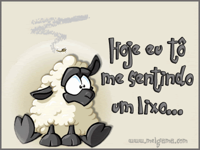 Hoje eu tô me sentindo um lixo...