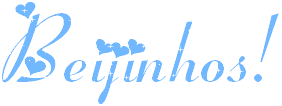 Beijinhos!