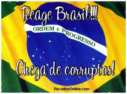 Reage Brasil!!! Chega de Corruptos!