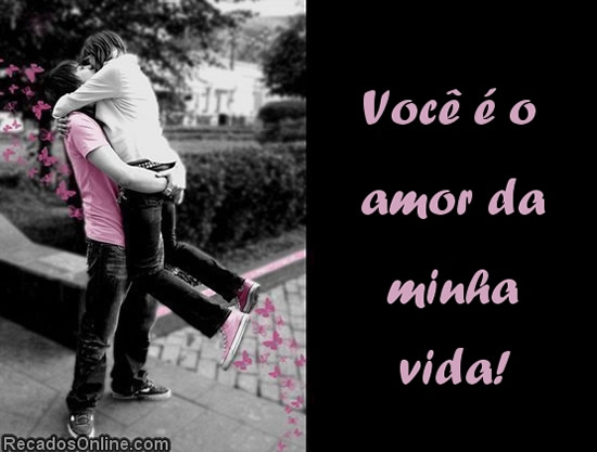 11 Amor Da Minha Vida Imagens E S Com Frases Para Whatsapp Recados Online 3204