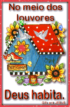 No meio dos louvores Deus habita.