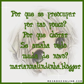 Por que se preocupar por tão pouco? Por que chorar se amanhã...