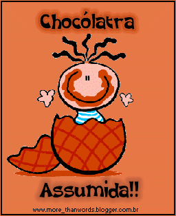 Chocólatra Assumida!
