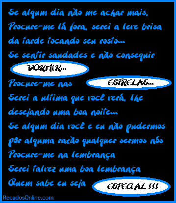 Se algum dia não me achar mais, procure-me lá fora, serei a...