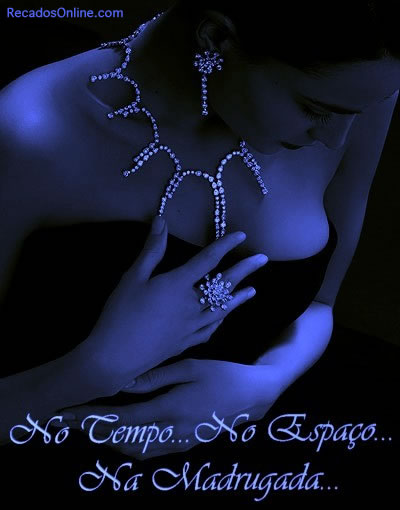 No tempo...No espaço...Na madrugada...