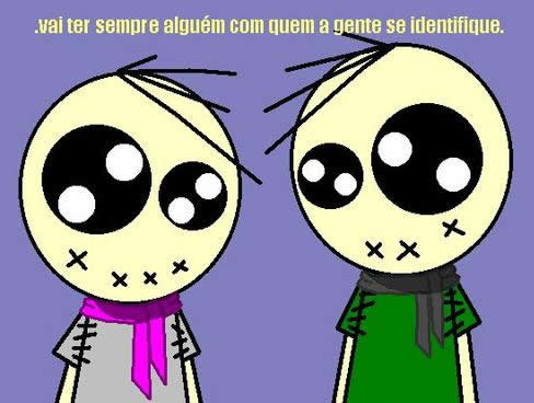 Vai ter sempre alguém com quem a gente se identifique,