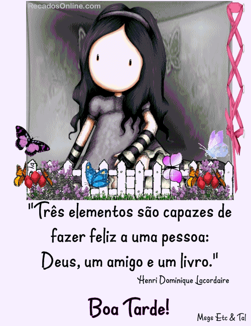 Três elementos são capazes de fazer feliz a uma pessoa: Deus...