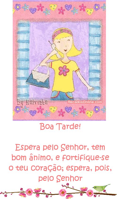 Boa Tarde! Espera pelo Senhor, tem bom ânimo, e fortifique-se o teu...