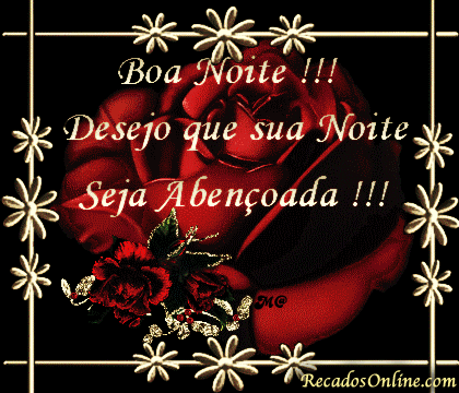 Boa Noite!!! Desejo que sua Noite Seja Abençoada!!!
