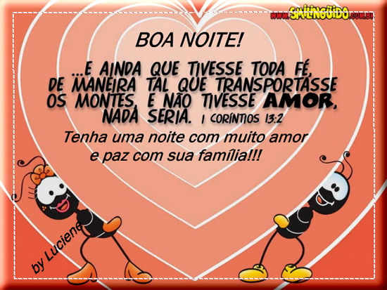 Boa Noite! ... E ainda que tivesse toda fé, de maneira tal que...