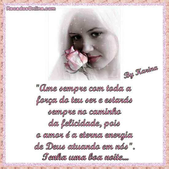 Ame sempre com toda a força do teu ser e estarás sempre no...