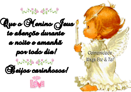 Que o Menino Jesus te abençõe durante a noite e amanhã...