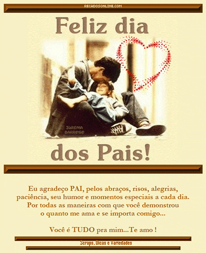 Feliz Dia dos Pais! Eu agradeço, Pai, pelos abraços, risos...