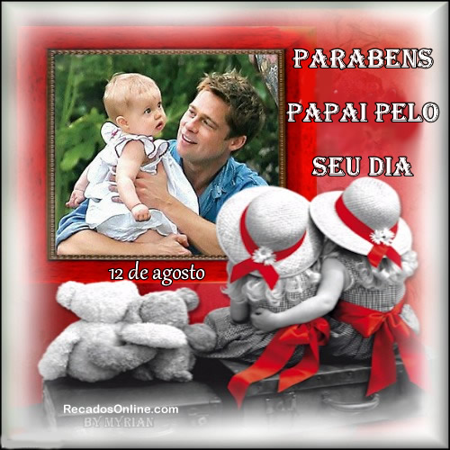 Parabéns papai pelo seu dia. 12 de agosto.