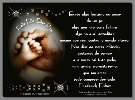 Feliz Dia dos Pais. Existe algo ilimitado no amor de um pai, algo que...