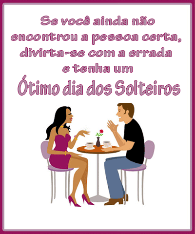 Se você ainda não encontrou a pessoa certa, divirta-se com a...