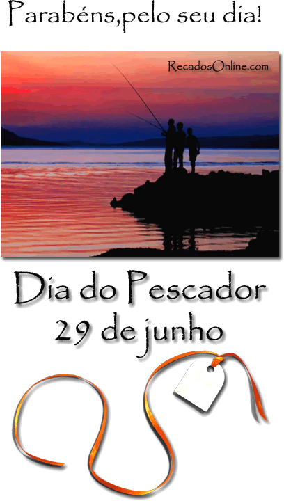 Parabéns pelo seu dia! Dia do Pescador - 29 de Junho