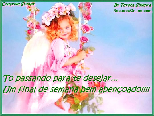 Tô passando para te desejar um Final de Semana bem abençoado!!!