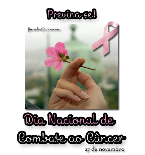 Previna-se! Dia Nacional de Combate ao Câncer 27 de Novembro