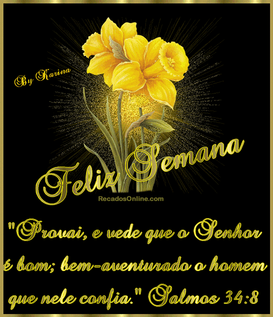 Feliz Semana Provai, e vede que o Senhor é bom; Bem aventurado o...