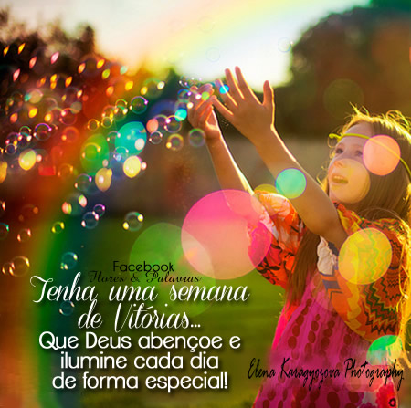 Tenha uma semana de Vitórias... Que Deus abençoe e ilumine...