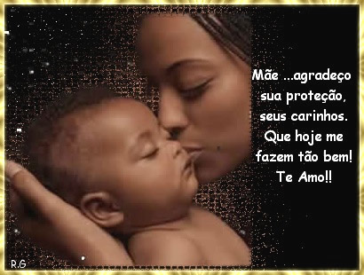 Mãe... agradeço sua proteção, seus carinhos. Que...