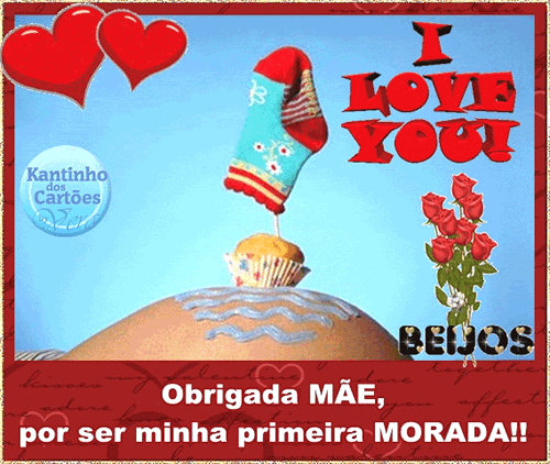 I love you! Obrigada, Mãe, por ser a minha primeira morada!! Beijos