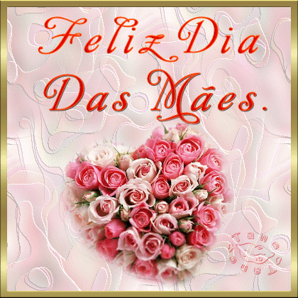 Feliz Dia das Mães.