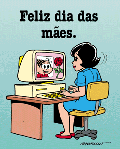 Feliz Dia das Mães.