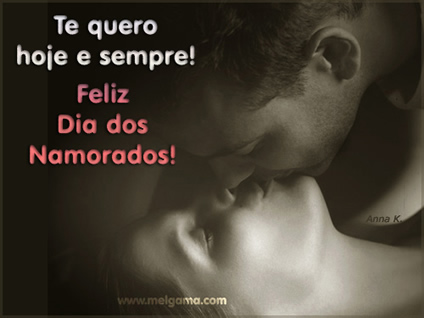 Te quero hoje e sempre! Feliz Dia dos Namorados!