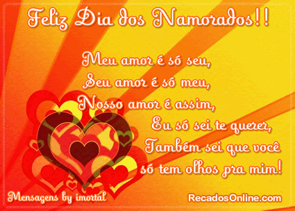 Feliz Dia dos Namorados!! Meu amor é só seu, Seu amor é...