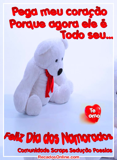 Pega meu coração Porque agora ele é todo seu... Feliz...