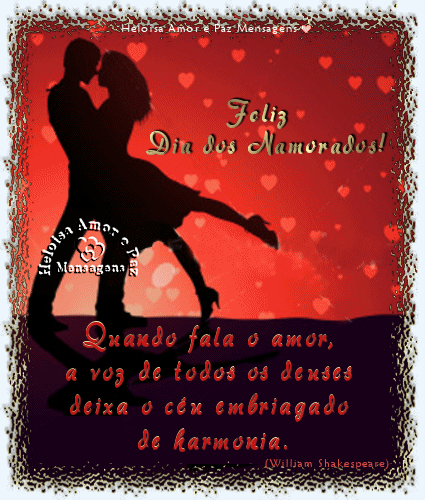 Feliz Dia dos Namorados! Quando fala o amor, a voz de todos os demais deixa...