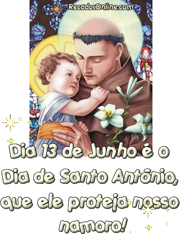 Dia 13 de Junho é o Dia de Santo Antônio, que ele proteja nosso...