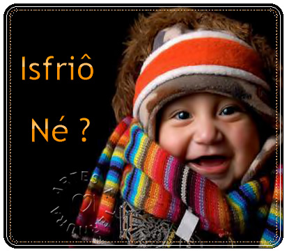Isfriô né?