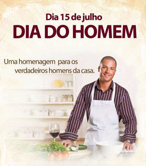 Dia do Homem! 15 de Julho Uma homenagem aos verdadeiros homens da casa.