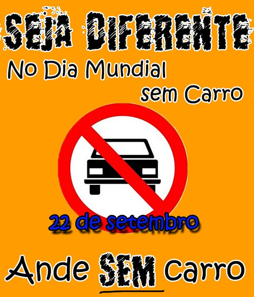 Seja diferente. No Dia Mundial sem Carro 22 de Setembro Ande SEM carro.