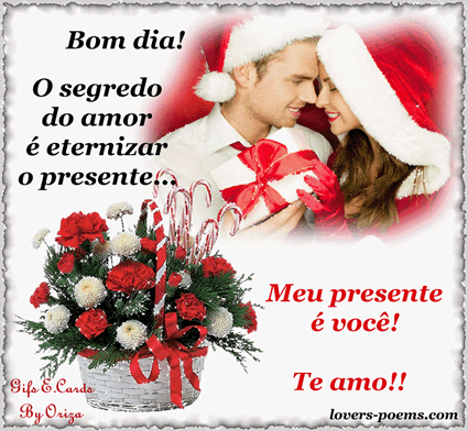 Bom dia! O segredo do amor é eternizar o presente... Meu presente...