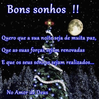 Bons sonhos!! Quero que a sua noite seja de muita paz, Que as suas...
