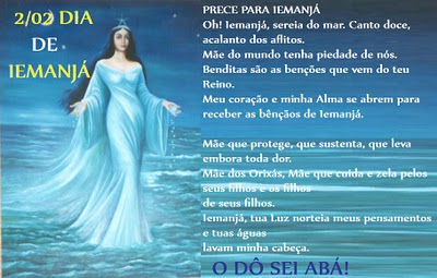 2/02 Dia de Iemanjá Oh! Iemanjá, sereia do mar. Canto doce...