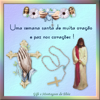 Uma Semana Santa de muita oração e paz nos corações!