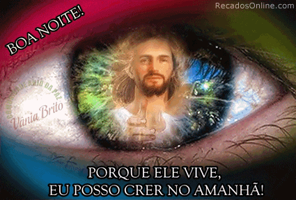 Boa noite! Porque ele vive, eu posso crer no amanhã!