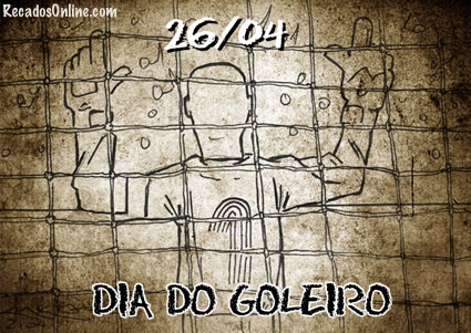 26/04 - Dia do Goleiro