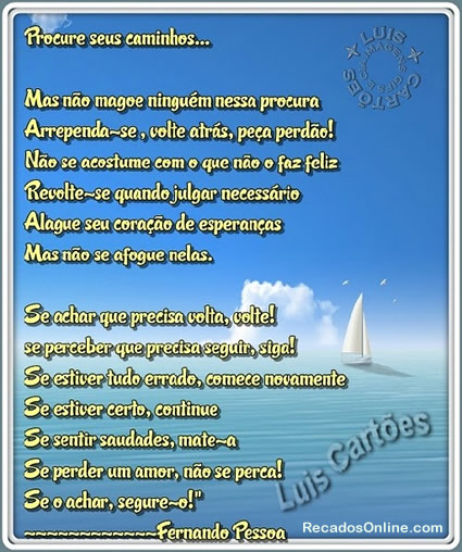 Procure os seus caminhos, Mas não magoe ninguém nessa procura...