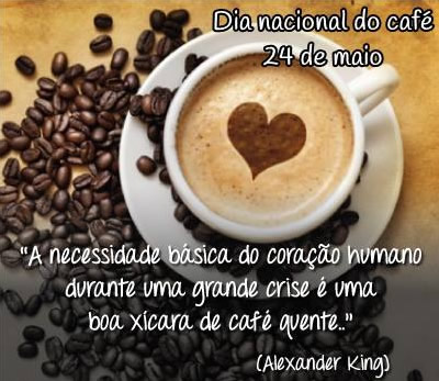 Dia Nacional do Café 24 de Maio A necessidade básica do...